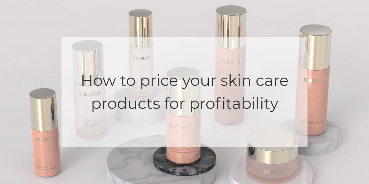 How to price your skin care products for profitability 1