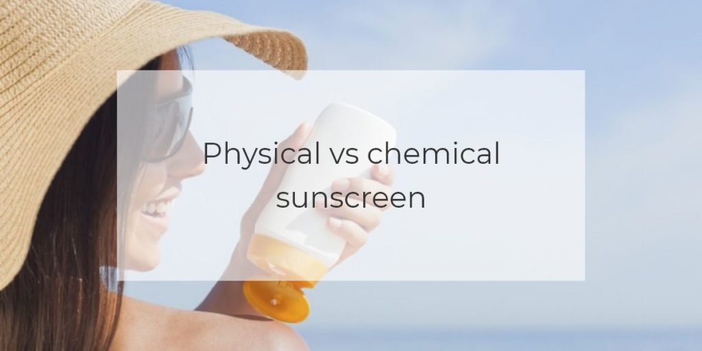 Physical vs chemical sunscreen