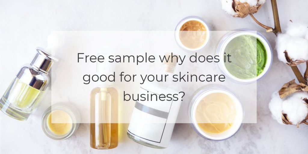 Free Sample Why Does It Good For Your Skincare Business