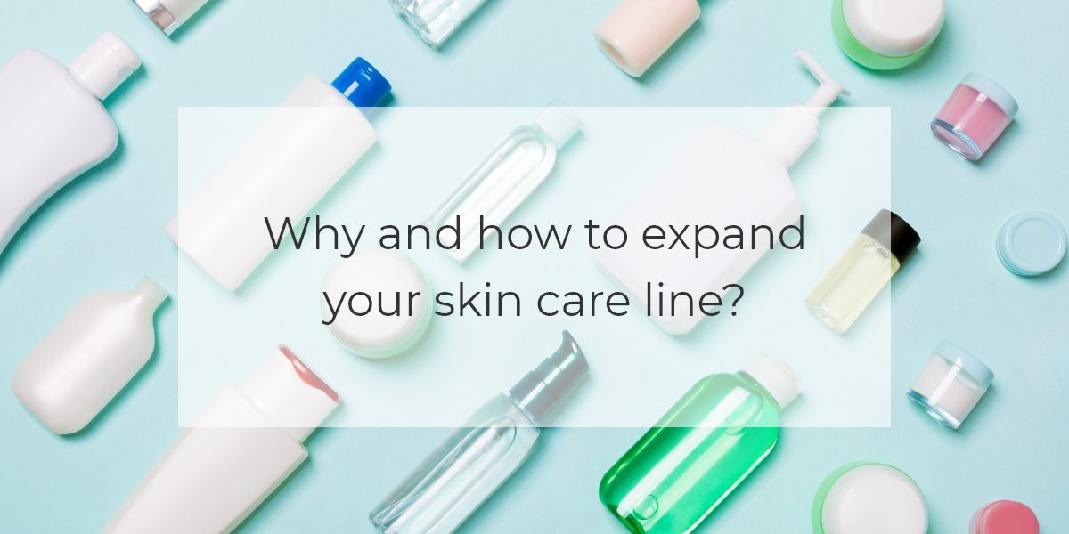 Why and how to expand your skin care line