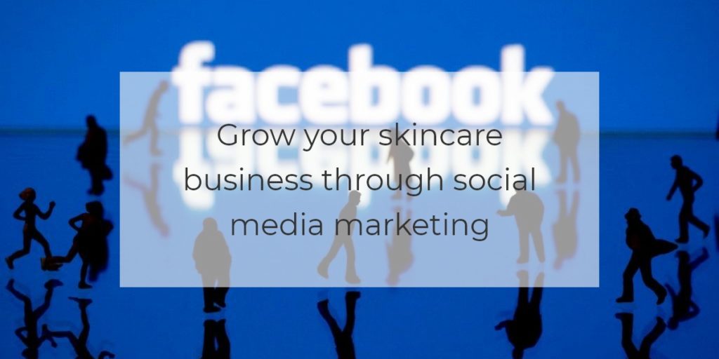 Grow your skincare business through social media marketing