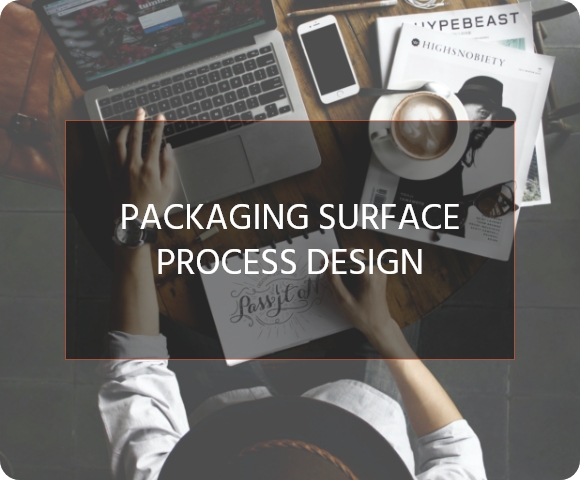 Packaging surface process design 1