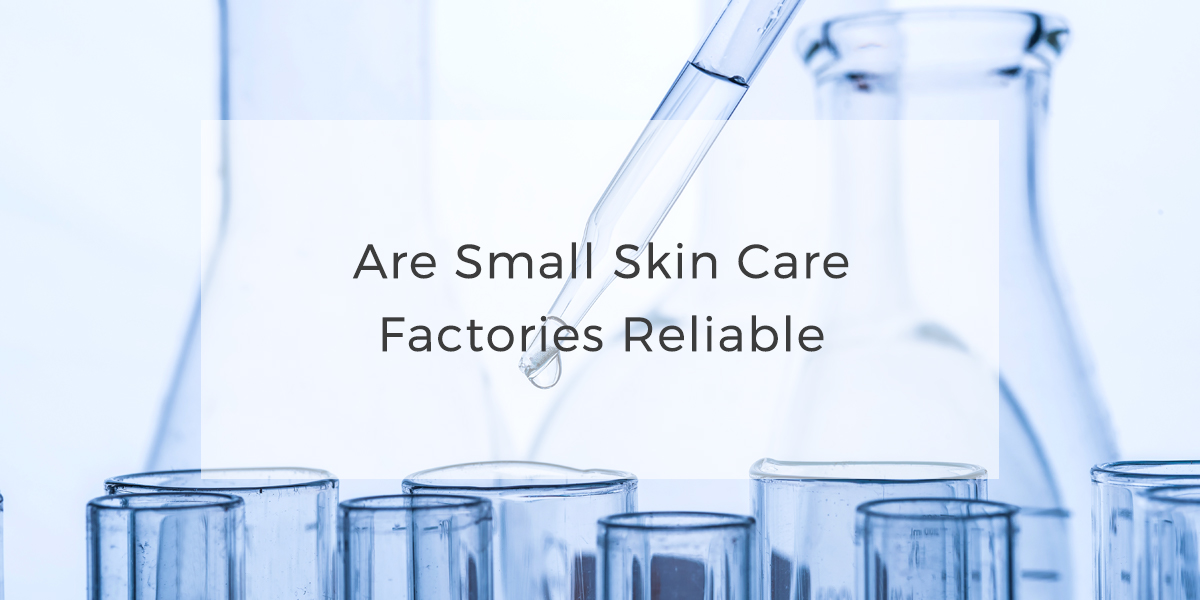 00Are small skin care factories reliable 1