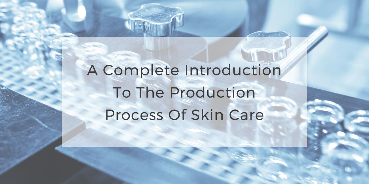 00A complete introduction to the production process of skin care