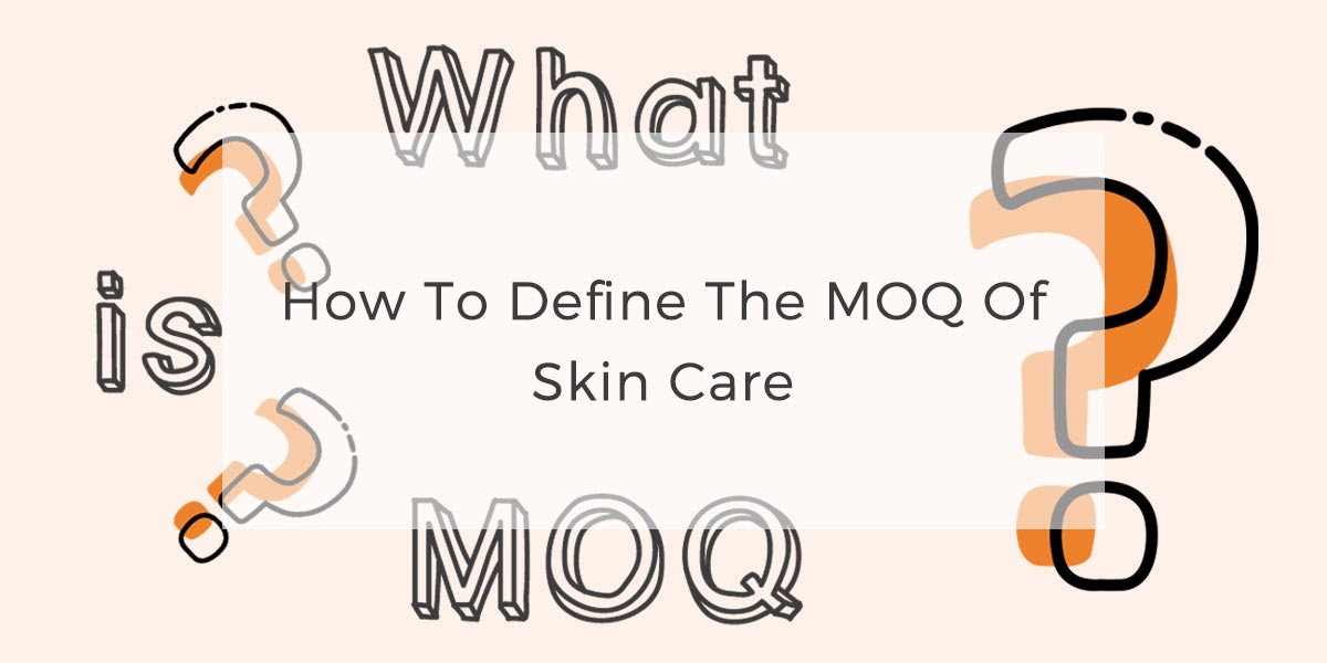 00How to define the MOQ of skin care