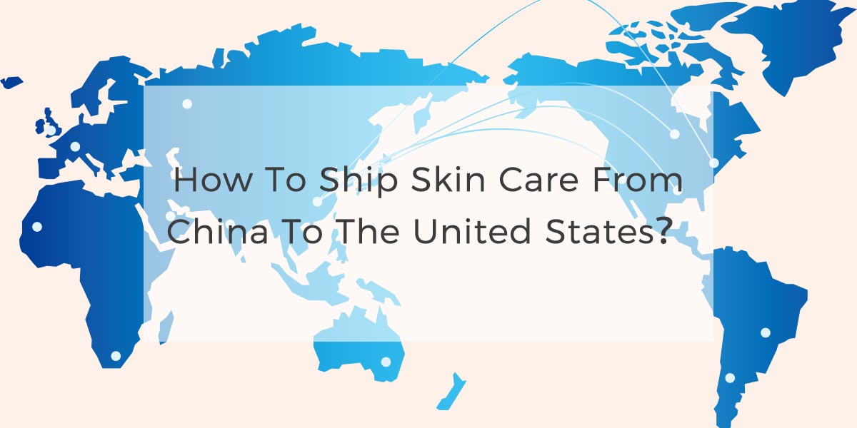 00How to ship skin care from China to the United States 1？