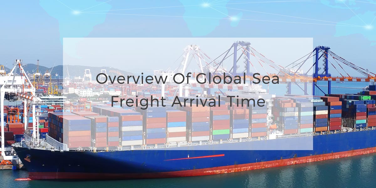 00Overview of global sea freight arrival time