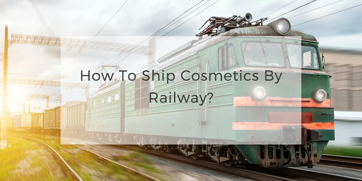 00How to ship cosmetics by railway